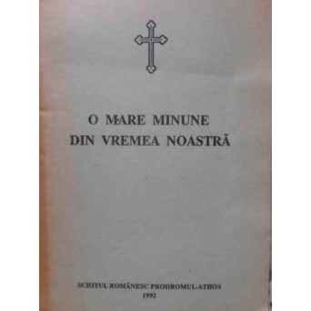 O MARE MINUNE DIN VREMEA NOASTRA