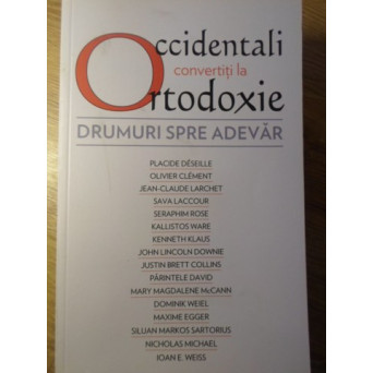 OCCIDENTALI CONVERTITI LA ORTODOXIE. DRUMURI SPRE ADEVAR