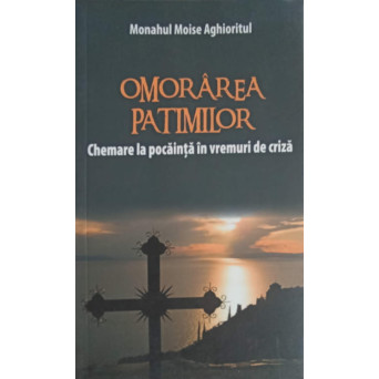 OMORAREA PATIMILOR. CHEMARE LA POCAINTA IN VREMURI DE CRIZA