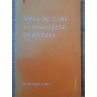 OMUL DE CARE SE FOLOSESTE DUMNEZEU