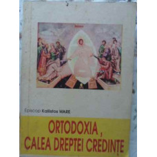 ORTODOXIA, CALEA DREPTEI CREDINTE