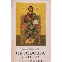 ORTODOXIA SI RELIGIA VIITORULUI ORTODOXIA SI RELIGIA VIITORULUI