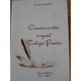 OSTENITORI SI RODIRI IN OGORUL TEOLOGIEI PRACTICE