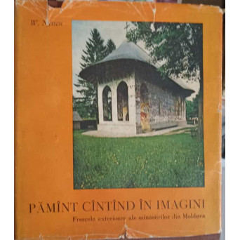 PAMANT CANTAND IN IMAGINI. FRESCELE EXTERIOARE ALE MANASTIRILOR DIN MOLDOVA