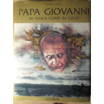 PAPA GIOVANNI IN TERRA COME IN CIELO PAPA GIOVANNI IN TERRA COME IN CIELO