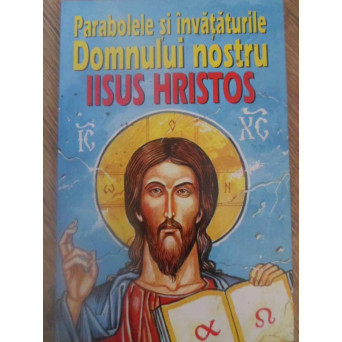 PARABOLELE SI INVATATURILE DOMNULUI NOSTRU IISUS HRISTOS