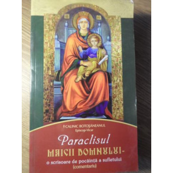 PARACLISUL MAICII DOMNULUI. O SCRISOARE DE POCAINTA A SUFLETULUI (COMENTARIU)