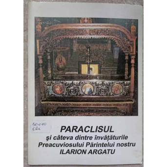 PARACLISUL SI CATEVA DINTRE INVATATURILE PREACUVIOSULUI PARINTELUI NOSTRU ILARION ARGATU