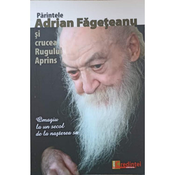 PARINTELE ADRIAN FAGETEANU SI CRUCEA RUGULUI APRINS