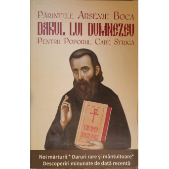 PARINTELE ARSENIE BOCA. DARUL LUI DUMNEZEU PENTRU POPORUL CARE STRIGA