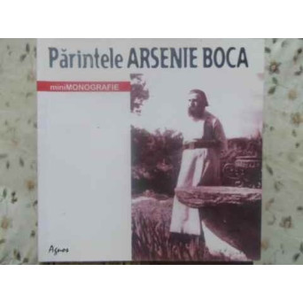 PARINTELE ARSENIE BOCA MINIMONOGRAFIE
