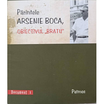 PARINTELE ARSENIE BOCA, OBIECTIVUL "BRATU"