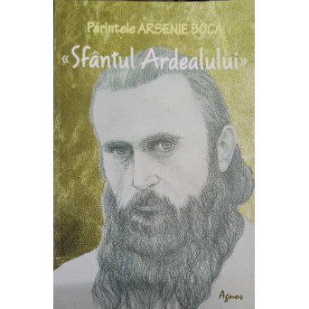 PARINTELE ARSENIE BOCA SFANTUL ARDEALULUI
