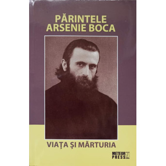 PARINTELE ARSENIE BOCA, VIATA SI MARTURIA