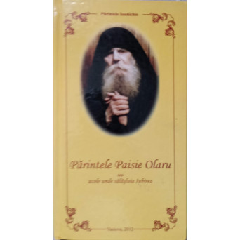 PARINTELE PAISIE OLARU SAU ACOLO UNDE SALASLUIA IUBIREA