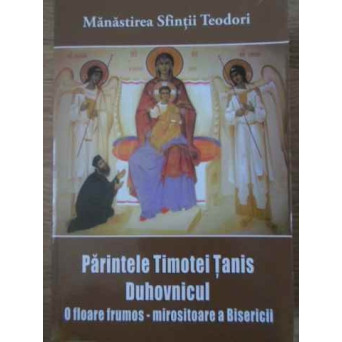 PARINTELE TIMOTEI TANIS DUHOVNICUL O FLOARE FRUMOS-MIROSITOARE A BISERICII