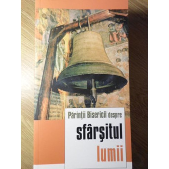 PARINTII BISERICII DESPRE SFARSITUL LUMII