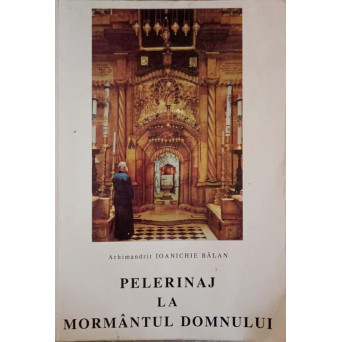PELERINAJ LA MORMANTUL DOMNULUI