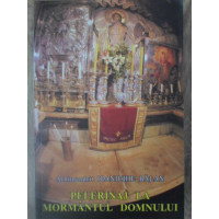 PELERINAJ LA MORMANTUL DOMNULUI