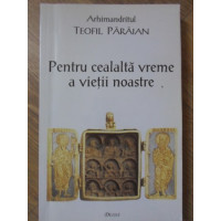 PENTRU CEALALTA VREME A VIETII NOASTRE