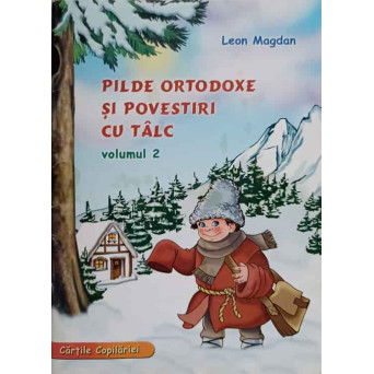 PILDE ORTODOXE SI POVESTIRI CU TALC VOL.2