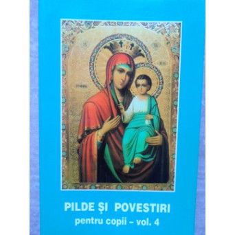 PILDE SI POVESTIRI PENTRU COPII  VOL.4