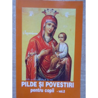 PILDE SI POVESTIRI PENTRU COPII VOL.2