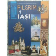 PILGRIM IN IASI. VISITING GUIDE