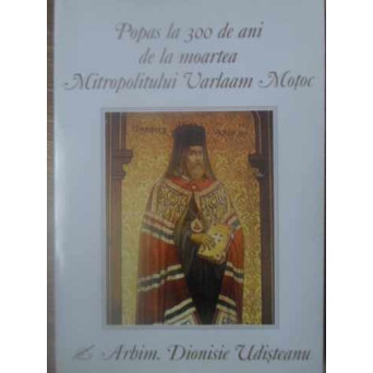 POPAS LA 300 DE ANI DE LA MOARTEA MITROPOLITULUI VARLAAM MOTOC