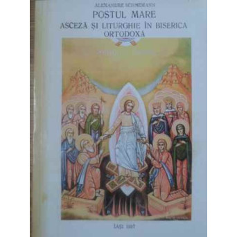 POSTUL MARE. ASCEZA SI LITURGHIE IN BISERICA ORTODOXA