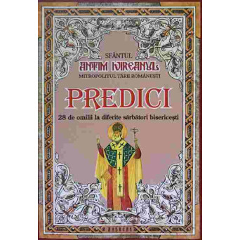 PREDICI. 28 DE OMILII LA DIFERITE SARBATORI BISERICESTI