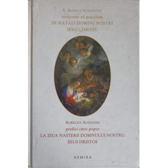 PREDICI CATRE POPOR LA ZIUA NASTERII DOMNULUI NOSTRU IISUS HRISTOS. EDITIE BILINGVA LATINA - ROMANA
