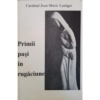 PRIMII PASI IN RUGACIUNE