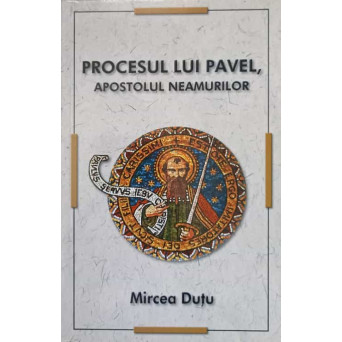 PROCESUL LUI PAVEL, APOSTOLUL NEAMURILOR