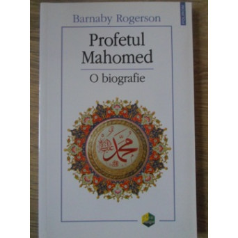 PROFETUL MAHOMED. O BIOGRAFIE