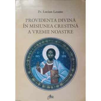 PROVIDENTA DIVINA IN MISIUNEA CRESTINA A VREMII NOASTRE