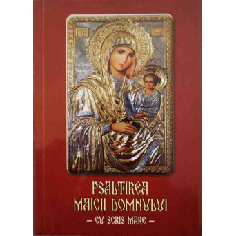 PSALTIREA MAICII DOMNULUI CU SCRIS MARE