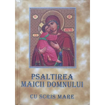 PSALTIREA MAICII DOMNULUI CU SCRIS MARE