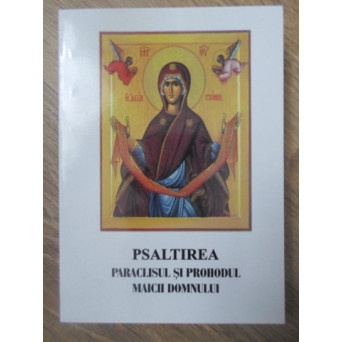 PSALTIREA, PARACLISUL SI PROHODUL MAICII DOMNULUI