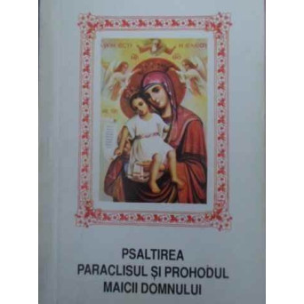 PSALTIREA, PARACLISUL SI PROHODUL MAICII DOMNULUI