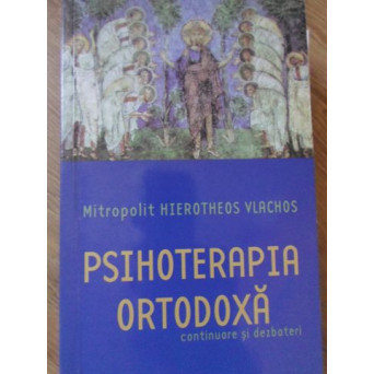 PSIHOTERAPIA ORTODOXA. CONTINUARE SI DEZBATERI