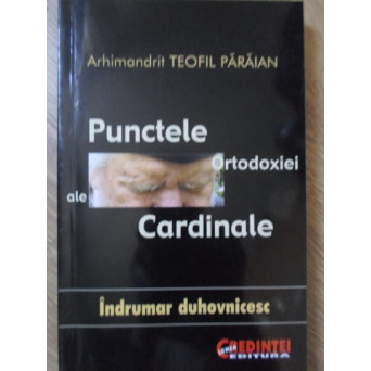 PUNCTELE CARDINALE ALE ORTODOXIEI
