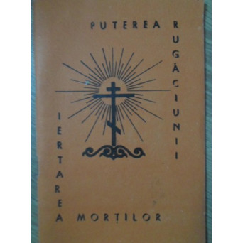PUTEREA RUGACIUNII. IERTAREA MORTILOR