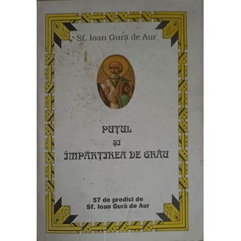 PUTUL SI IMPARTIREA DE GRAU. 57 DE PREDICI