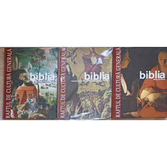 RAFTUL DE CULTURA GENERALA. BIBLIA. PERSONAJE SI EVENIMENTE: DE LA CREATIE LA JUDECATORI VOL.1-3