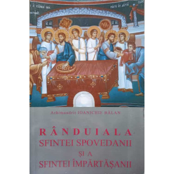 RANDUIALA SFINTEI SPOVEDANII SI A SFINTEI IMPARTASANII