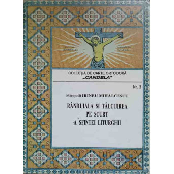 RANDUIALA SI TALCUIREA PE SCURT A SFINTEI LITURGHII