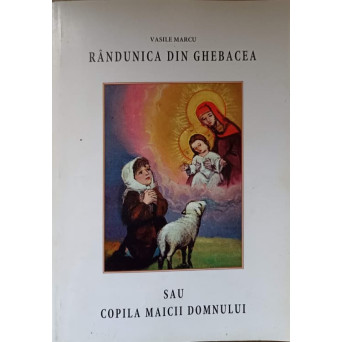 RANDUNICA DIN GHEBACEA SAU COPILA MAICII DOMNULUI