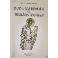 RASPUNSURILE PREOTULUI LA INTREBARILE CRESTINILOR. MEDITATII SI ESEURI TEOLOGICE RASPUNSURILE PREOTULUI LA INTREBARILE CRESTINILOR. MEDITATII SI ESEURI TEOLOGICE