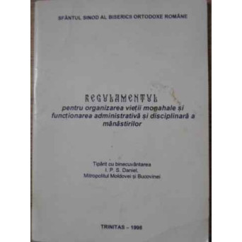 REGULAMENTUL PENTRU ORGANIZAREA VIETII MONAHALE SI FUNCTIONAREA ADMINISTRATIVA SI DISCIPLINARA A